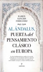AL ﾁNDALUS, PUERTA DEL PENSAMIENTO CLﾁSICO EN EUROPA, de RAMON SANCHIS FERRANDIZ | portada del libro