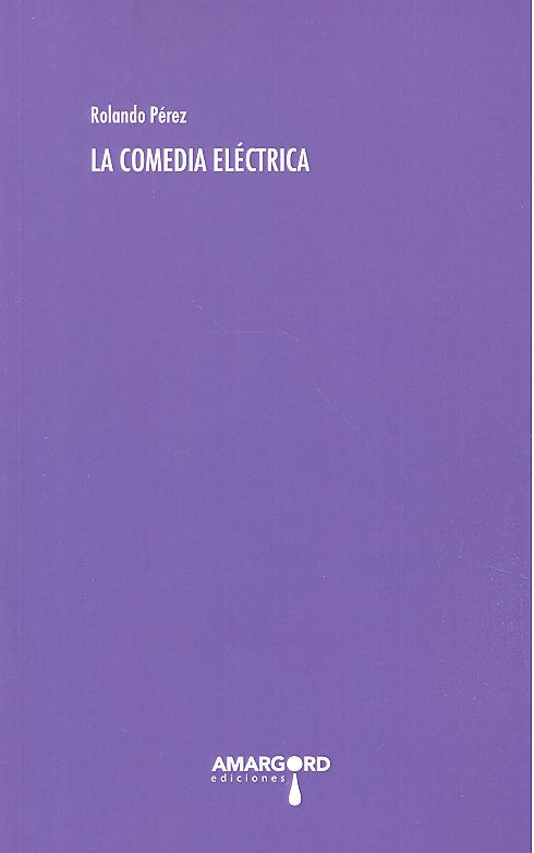 COMEDIA ELECTRICA, de PEREZ,ROLANDO | portada del libro