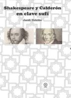 Shakespeare y Calderón en clave sufi, de JORDI DELCLOS | portada del libro