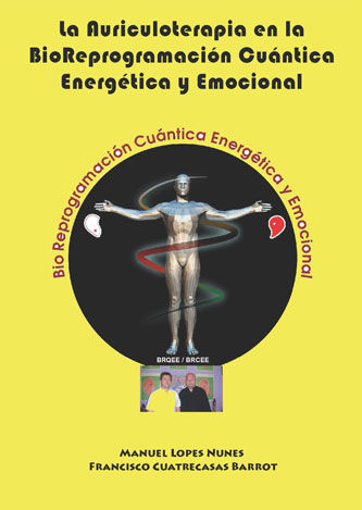 La Auriculoterapia en la BioReprogramación Cuántica Energética y Emocional, de Cuatrecasas Barrot, Francisco | portada del li