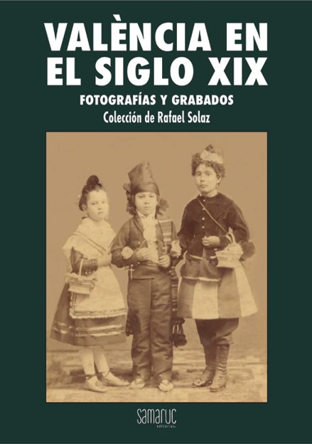 VALENCIA EN EL SIGLO XIX, de SOLAZ ALBERT, RAFAEL | portada del libro