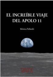 EL INCREIBLE VIAJE DEL APOLO 11, de MONICA PALLARDO | portada del libro