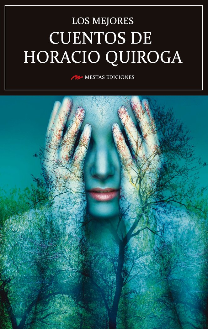 Los mejores cuentos de Horacio Quiroga, de Quiroga Forteza, Horacio | portada del libro