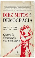 DIEZ MITOS DE LA DEMOCRACIA, LOS, de Alfonso Galindo | portada del libro