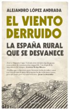 VIENTO DERRUIDO, EL, de Alejandro López Andrada | portada del libro
