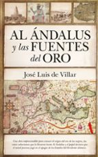 AL ﾁNDALUS Y LAS FUENTES DEL ORO, de José Luis de Villar | portada del libro
