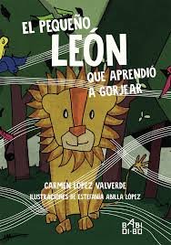 El pequeño león que aprendió a gorjear, de López Valverde, Carmen | portada del libro