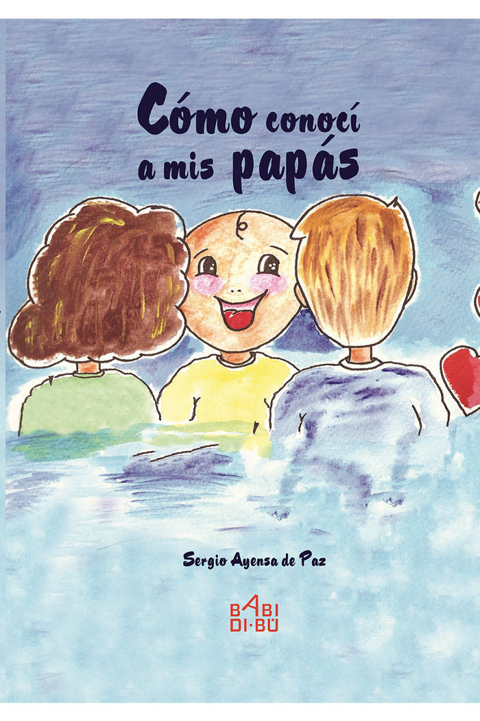 Cómo conocí a mis papás, de Ayensa de Paz, Sergio | portada del libro