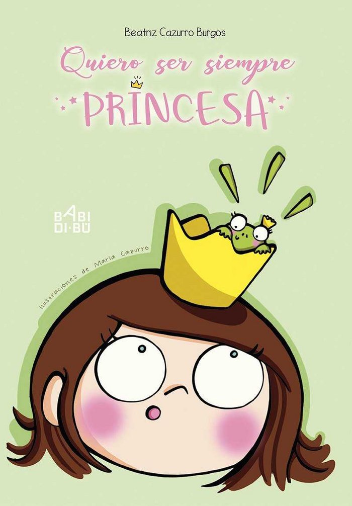 Quiero ser siempre princesa, de Cazurro Burgos, Beatriz | portada del libro