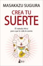 CREA TU SUERTE, de MASAKAZU SUGIURA | portada del libro