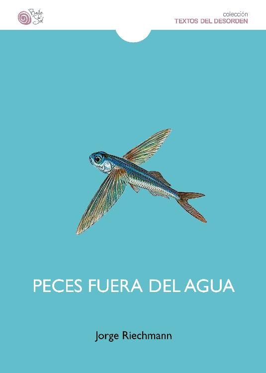PECES FUERA DEL AGUA, de RIECHMANN, JORGE | portada del libro