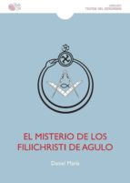 MISTERIO DE LOS FILIICHRISTI DE AGULO, de DANIEL MARIA | portada del libro