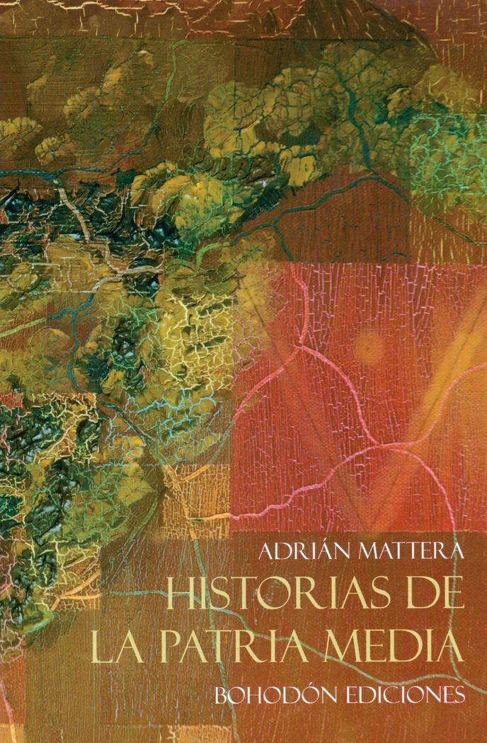 Historias de la patria media, de Adrian Mattera | portada del libro