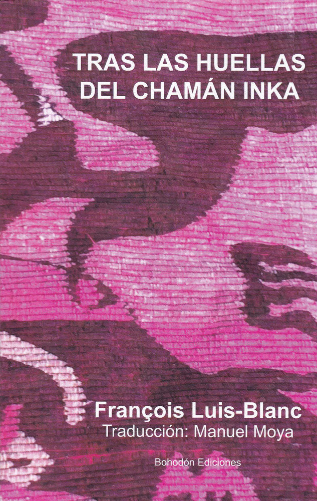 Tras las huellas del chamán inka, de Luis-Blanc, François | portada del libro