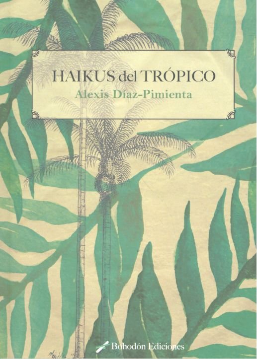 Haikus del Trópico, de Díaz Pimienta, Alexis | portada del libro