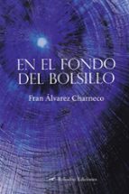 En el fondo del bolsillo, de FRAN ALVAREZ CHARNECO | portada del libro