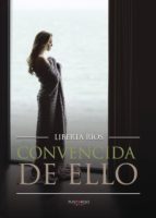 Convencida de ello, de LIBERTA RIOS | portada del libro