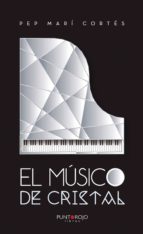 El músico de cristal, de PEP MARI CORTES | portada del libro
