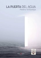 La Puerta del agua, de PEDRO VILLAREJO PEREZ | portada del libro
