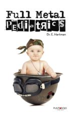 Full Metal Pediatrics, de DR. E. HARTMAN | portada del libro