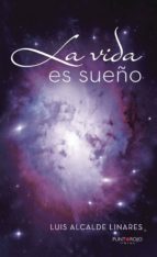 La vida es sueño, de LUIS ALCALDE LINARES | portada del libro