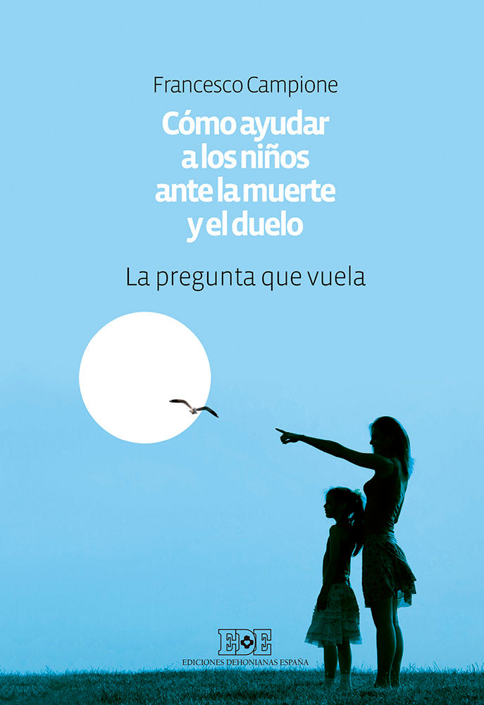Cómo ayudar a los niños ante la muerte y el duelo, de Campione, Francesco | portada del libro