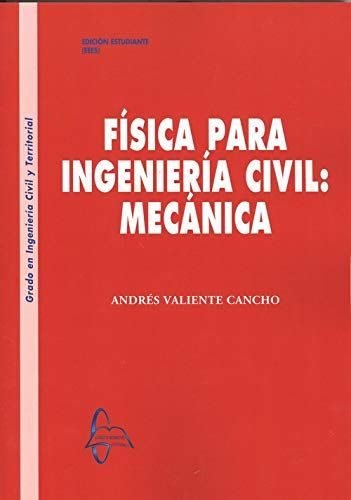 FISICA PARA INGENIERIA CIVIL: MECANICA, de Andrés Valiente Cancho | portada del libro