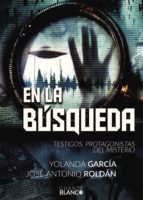 EN LA BÚSQUEDA TESTIGOS, PROTAGONISTAS DEL MISTERIO, de JOSE ANTONIO ROLDAN SANCHEZ | portada del libro