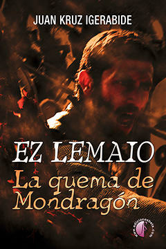 Ez lemaio. La quema de Mondragón, de Igerabide Sarasola, Juan Kruz | portada del libro
