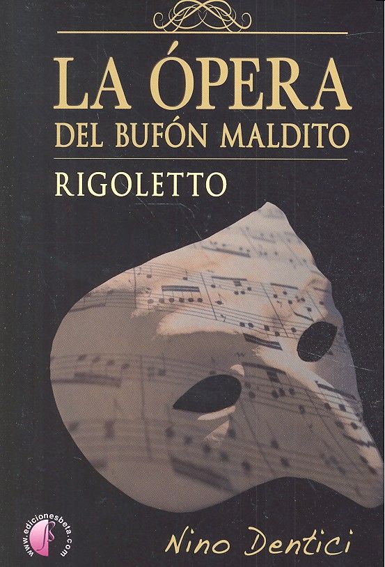 OPERA DEL BUFON MALDITO RIGOLETTO,LA, de DENTICI,NINO | portada del libro