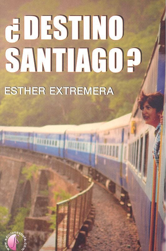 DESTINO SANTIAGO, de EXTREMERA,ESTHER | portada del libro