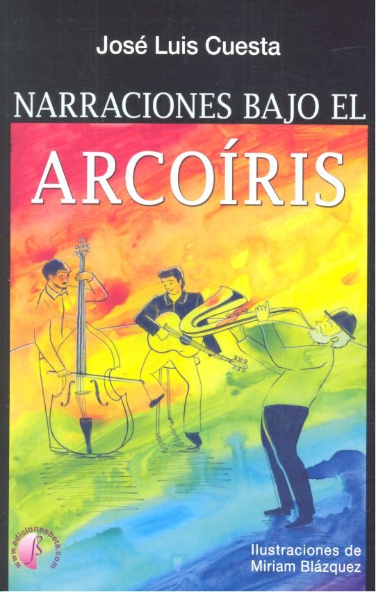 NARRACIONES BAJO EL ARCOIRIS, de CUESTA,JOSE LUIS | portada del libro