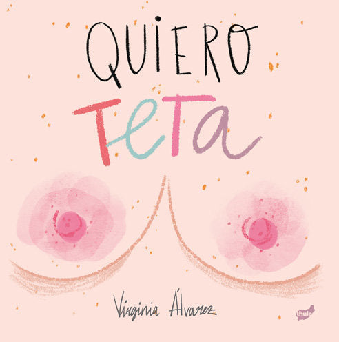 QUIERO TETA, de ALVAREZ LIAÑO | portada del libro