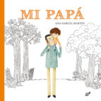Mi papá, de Ana García Martín | portada del libro