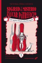 SIGRID Y EL MISTERIOSO CASO DEL AZUCAR PUTREFACTO, de VICTORIA PEREZ ESCRIVA | portada del libro