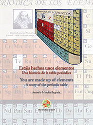 Estáis hechos unos elementos. Una historia de la tabla periódica. You are made up of elements. A sto, de Marchal Ingrain | po