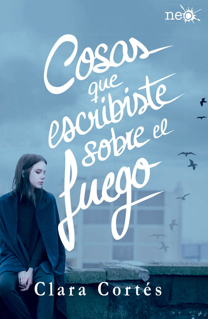 Cosas que escribiste sobre el fuego, de Cortés Martín, Clara | portada del libro