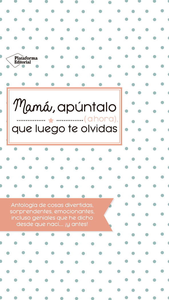 Mamá, apúntalo (ahora) que luego te olvidas, de VILLAR TORRES M | portada del libro