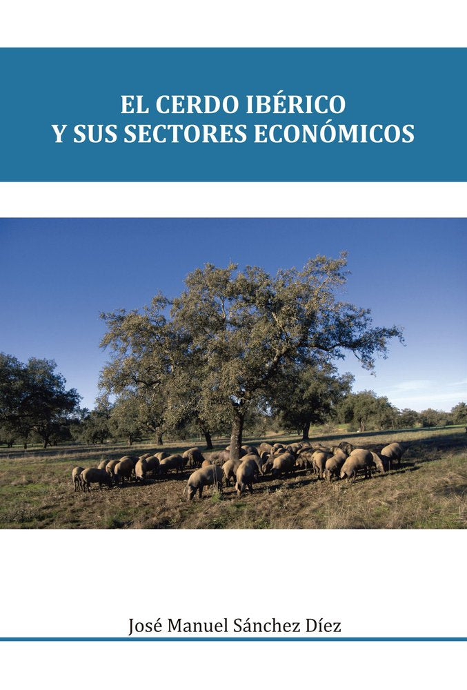 EL CERDO IBERICO Y SUS SECTORES ECONOMICOS, de SANCHEZ DIEZ | portada del libro