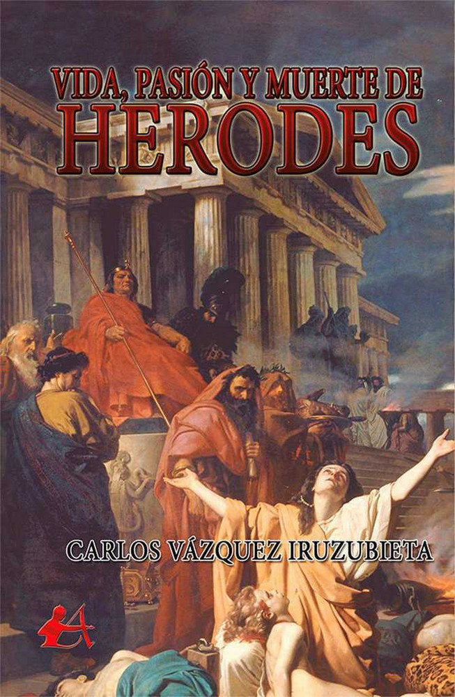 Vida, pasión y muerte de Herodes, de Vásquez Iruzubieta, Carlos | portada del libro