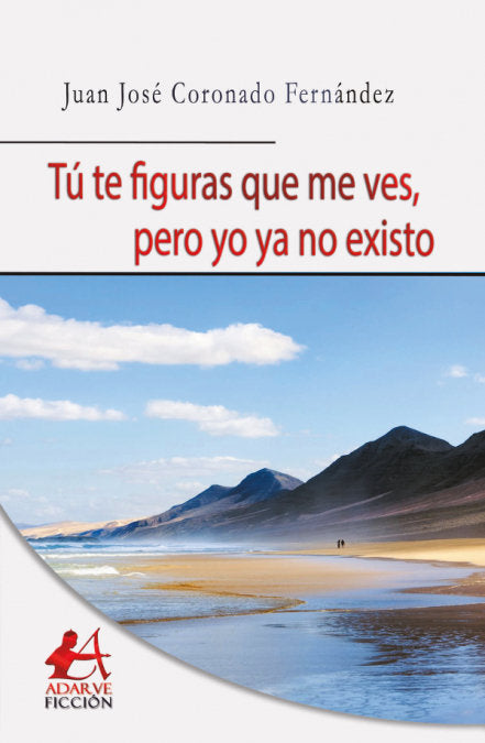 Tú te figuras que me ves, pero yo ya no existo, de Coronado Fernández, Juan José | portada del libro