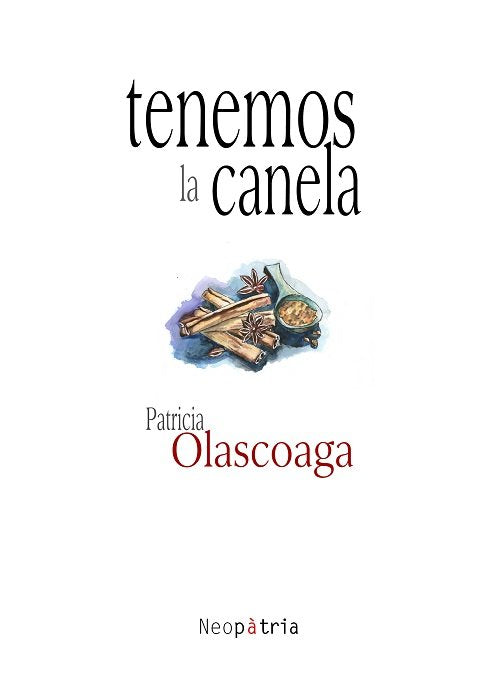 Tenemos la canela, de Olascoaga Recuero, Patricia | portada del libro