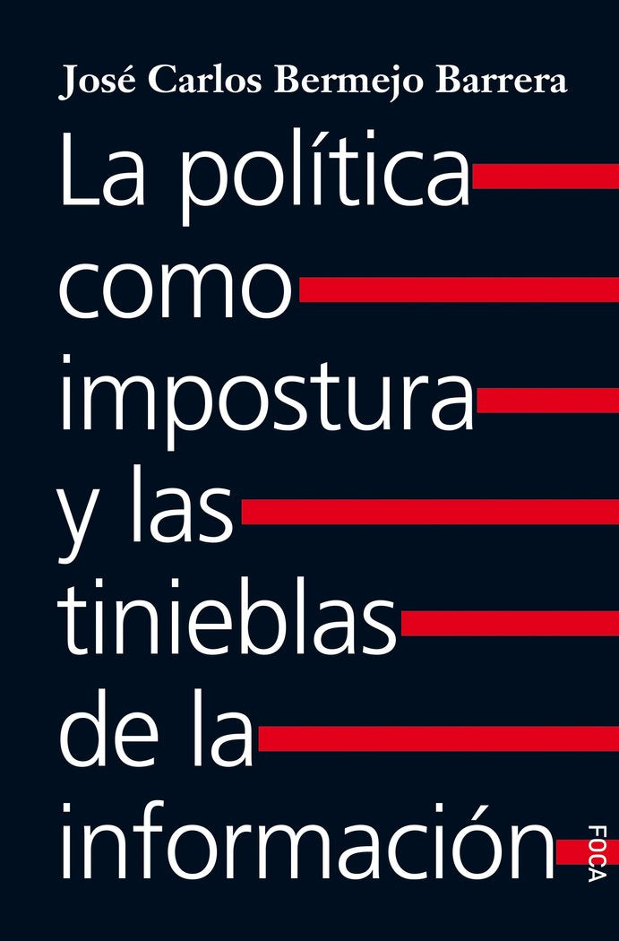 LA POLITICA COMO IMPOSTURA Y LAS TINIEBLAS DE LA INFORMA, de BERMEJO BARRERA, JOSE CARLOS | portada del libro