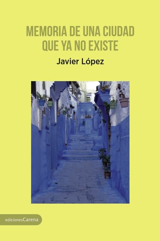 Memoria de una ciudad que ya no existe, de López, Javier | portada del libro