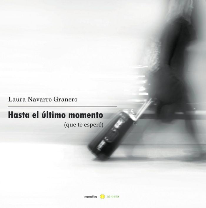 HASTA EL ULTIMO MOMENTO, de Navarro Granero | portada del libro