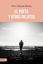 POETA Y OTROS RELATOS,EL, de CHARO DELICADO MENDEZ | portada del libro