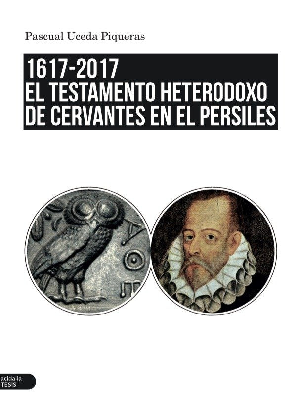 1617-2017. El testamento heterodoxo de Cervantes en el Persiles, de Uceda Piqueras, Pascual | portada del libro