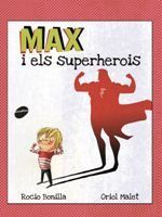 Max i els superherois, de Rocio Bonilla, Oriol Malet | portada del libro