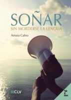 Soñar sin morderse la lengua, de AMAIA CALVO | portada del libro