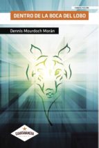 DENTRO DE LA BOCA DEL LOBO, de DENNIS MOURDOCH MORAN | portada del libro